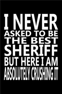 I never asked to be The Best Sheriff, But Here I am Absolutely Crushing it