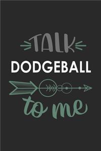 Talk DODGEBALL To Me Cute DODGEBALL Lovers DODGEBALL OBSESSION Notebook A beautiful