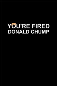 You're Fired Donald Chump