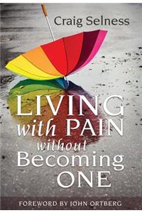 Living with Pain Without Becoming One