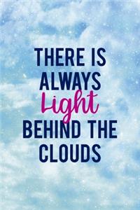 There Is Always Light Behind The Clouds