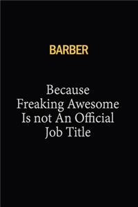 Barber Because Freaking Awesome Is Not An Official Job Title