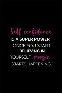 Self Confidence Is A Super Power Once You Start Believing In Yourself, Magic Starts Happening