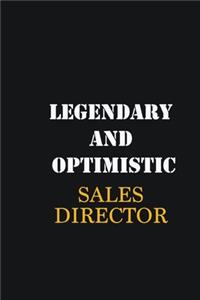 Legendary and Optimistic Sales Director