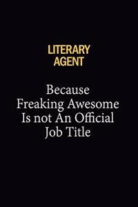 Literary Agent Because Freaking Awesome Is Not An Official Job Title