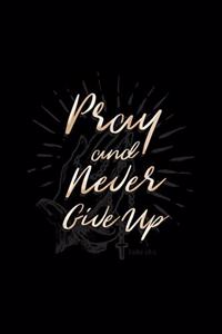 Pray and Never Give Up