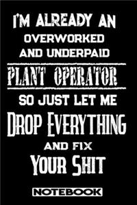 I'm Already An Overworked And Underpaid Plant Operator. So Just Let Me Drop Everything And Fix Your Shit!