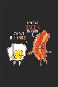 Don't Go Bacon my Heart I couldn't if I fried
