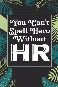 You Can't Spell Hero Without HR