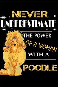 never underestimate the power of a woman with a poodle