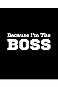 Because I'm The Boss