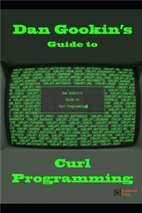 Dan Gookin's Guide to Curl Programming