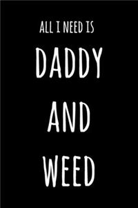 All I Need Is Daddy And Weed