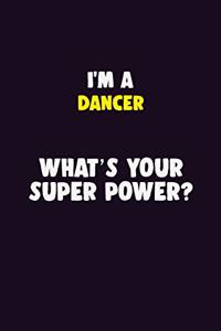I'M A Dancer, What's Your Super Power?