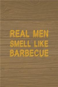 Real Men Smell Like Barbecue