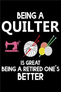 Being A Quilter Is Great Being A Retired One's Better