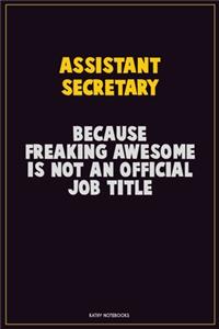 Assistant Secretary, Because Freaking Awesome Is Not An Official Job Title