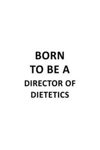 Born To Be A Director Of Dietetics