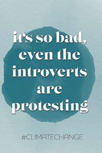 It's so bad, even the introverts are protesting. #climatechange