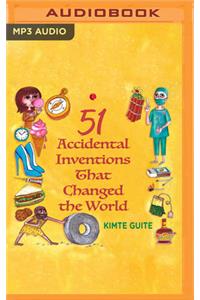 51 Accidental Inventions That Changed the World