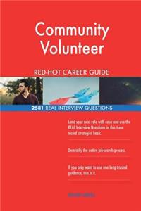 Community Volunteer RED-HOT Career Guide; 2581 REAL Interview Questions