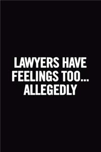 Lawyers Have Feelings Too... Allegedly