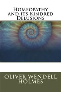 Homeopathy and Its Kindred Delusions