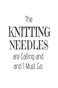 The Knitting Needles Are Calling and I Must Go