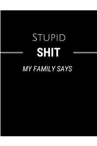 Stupid Shit My Family Says