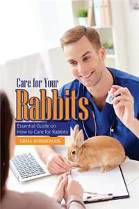 Care for Your Rabbits: Essential Guide on How to Care for Rabbits