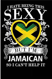 I Hate Being This Sexy But I'm Jamaican So I Can't Help It