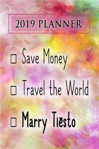 2019 Planner: Save Money, Travel the World, Marry Ti