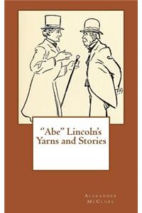 ''Abe'' Lincoln's Yarns and Stories