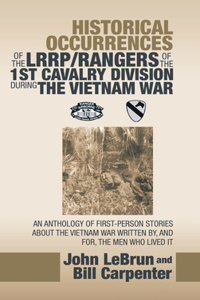 Historical Occurrences of the Lrrp/Rangers of the 1St Cavalry Division During the Vietnam War