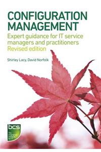 Configuration Management: Expert Guidance for It Service Managers and Practitioners