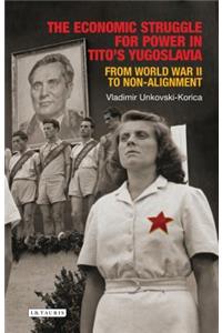 Economic Struggle for Power in Tito's Yugoslavia