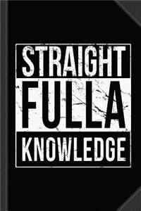 Straight Fulla Knowledge Journal Notebook