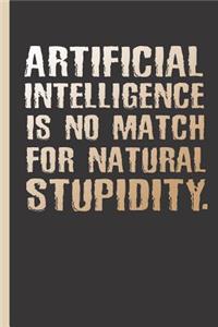 Artificial Intelligence Is No Match for Natural Stupidity