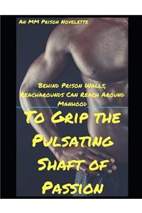 Behind Prison Walls, Reacharounds Can Reach Around Manhood to Grip the Pulsating Shaft of Passion