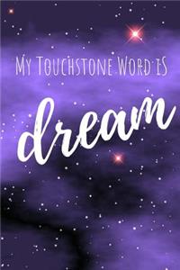 My Touchstone Word is DREAM