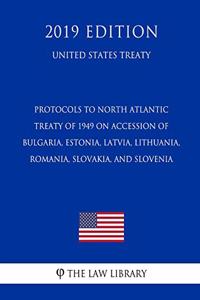 Protocols to North Atlantic Treaty of 1949 on Accession of Bulgaria, Estonia, Latvia, Lithuania, Romania, Slovakia, and Slovenia (United States Treaty)