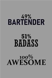 49% Bartender 51% Badass 100% Awesome