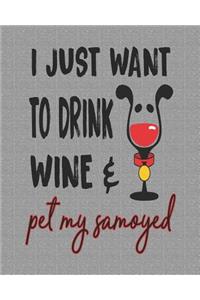 I Just Want to Drink Wine and Pet My Samoyed