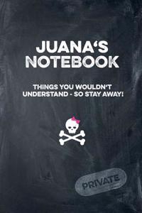 Juana's Notebook Things You Wouldn't Understand So Stay Away! Private