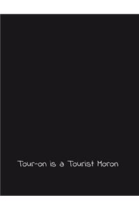 Tour-On Is a Tourist Moron