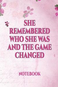 She Remembered Who She Was and the Game Changed Notebook