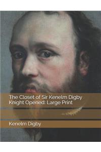 The Closet of Sir Kenelm Digby Knight Opened