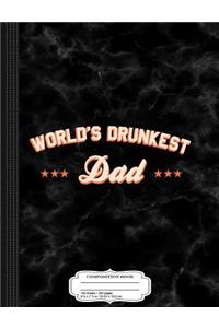 World's Drunkest Dad Composition Notebook