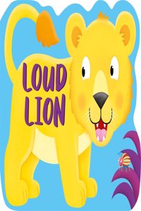Loud Lion (Die-Cut Shaped Animals)