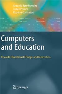 Computers and Education: Towards Educational Change and Innovation